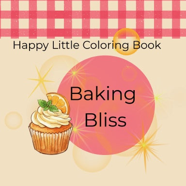 Baking Bliss- A Happy Little Coloring Book