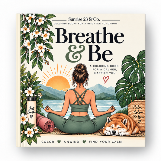 Breathe & Be- A Happy Little Coloring Book